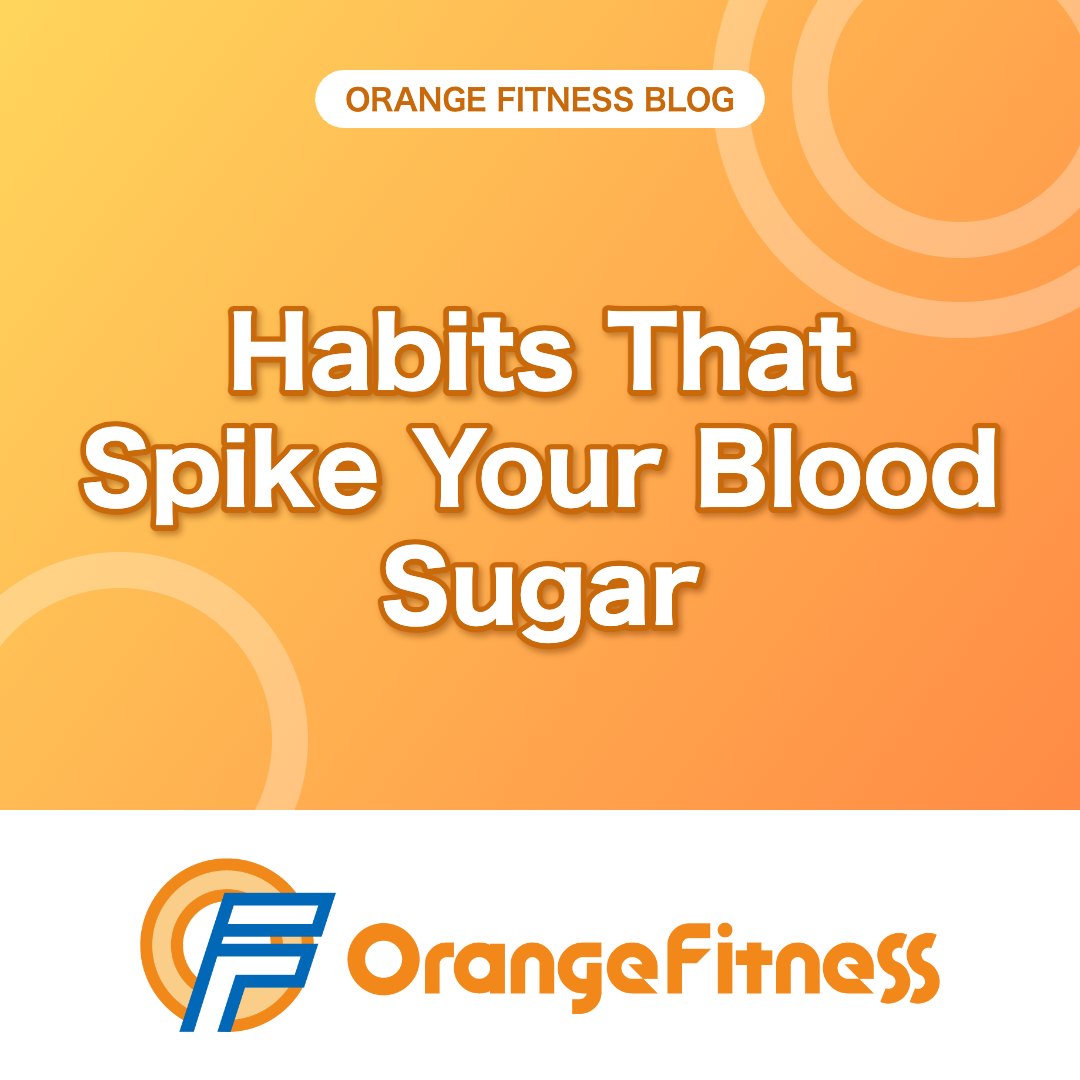 Habits That Spike Your Blood Sugar: What to Stop Doing Now | Orange Fitness, Kai City, Yamanashi