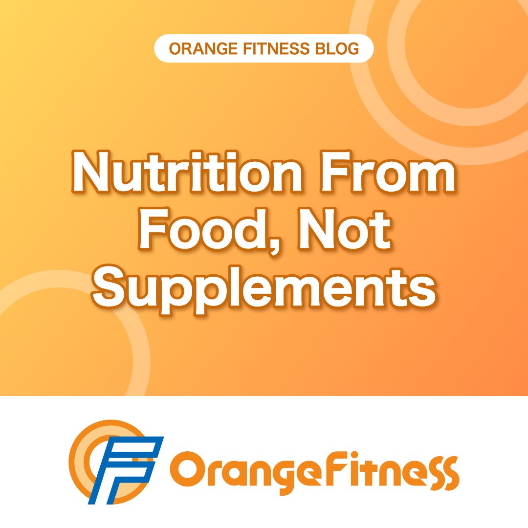 Get Your Nutrition From Food, Not Just Supplements | Orange Fitness, Kai City, Yamanashi
