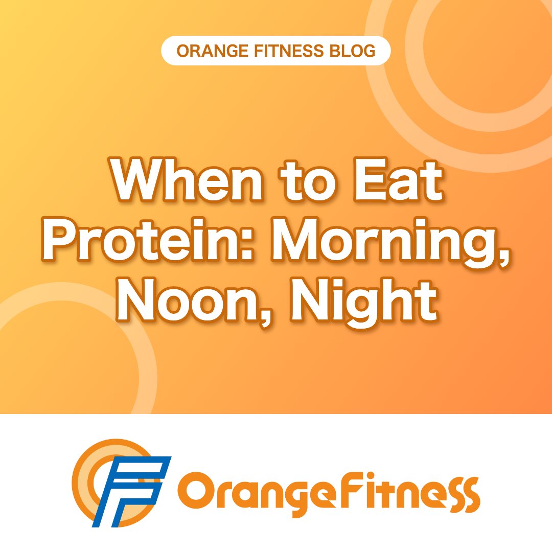 When Should You Eat Protein? The Best Balance for Morning, Noon and Night | Orange Fitness, Kai City, Yamanashi