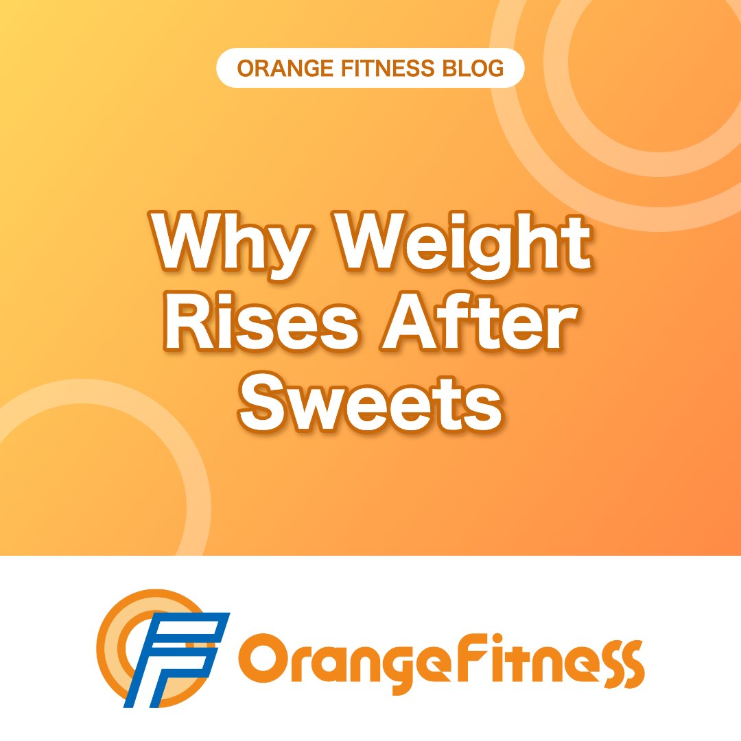 Why Your Weight Goes Up the Day After Eating Sweets | Orange Fitness, Kai City, Yamanashi